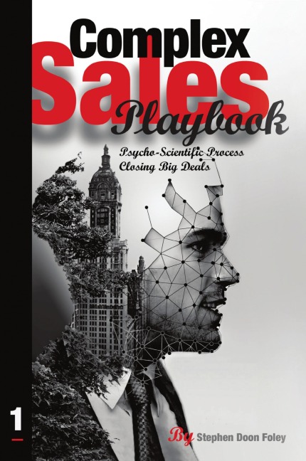 Complex Sales Playbook: A Psycho-Scientific Process for Closing Big Deals