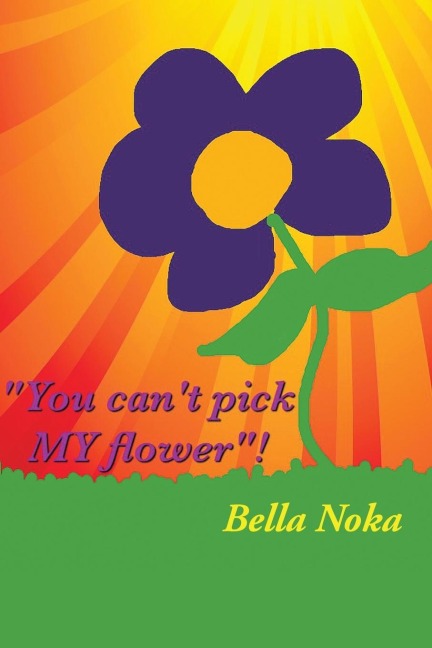 You Cant Pick My Flower