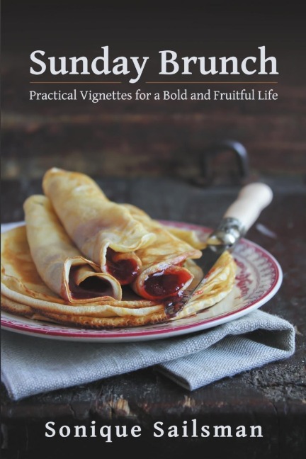 Sunday Brunch: Practical Vignettes for a Bold and Fruitful Life
