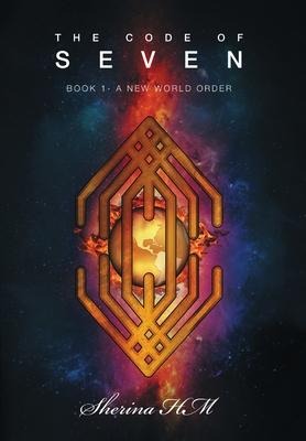 The Code of Seven: Book 1-A New World Order