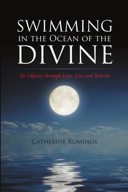 Swimming in the Ocean of the Divine: An Odyssey through Love, Loss and Rebirth