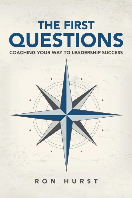 The First Questions: Coaching Your Way to Leadership Success