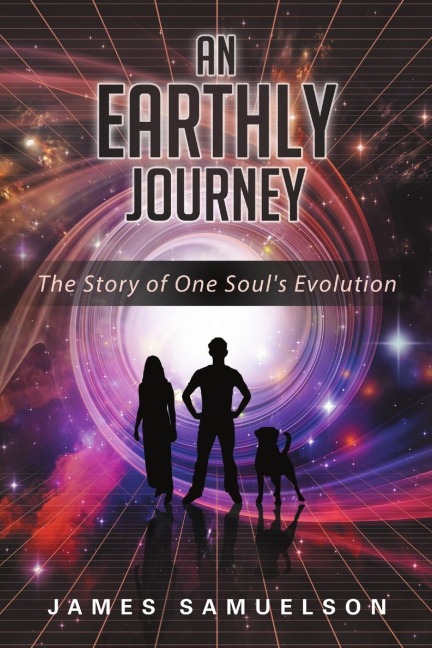 An Earthly Journey: The Story of One Souls Evolution