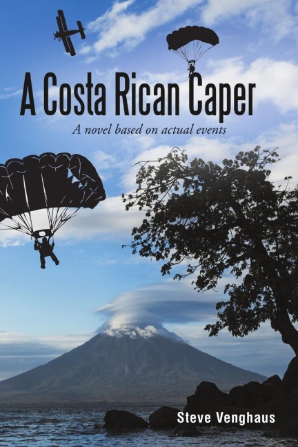 A Costa Rican Caper: A Novel Based on Actual Events