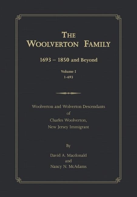 The Woolverton Family: 1693 - 1850 and Beyond, Volume I