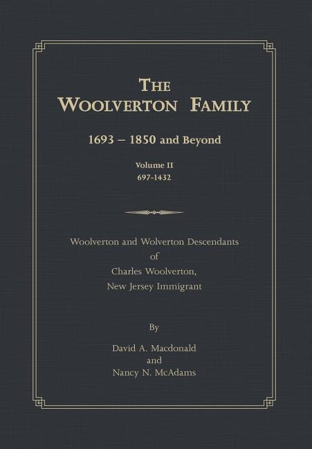 The Woolverton Family: 1693 - 1850 and Beyond, Volume II