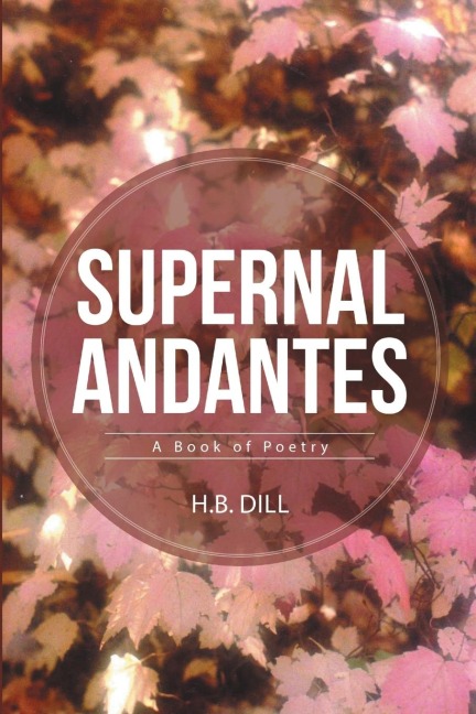 Supernal Andantes: A Book of Poetry
