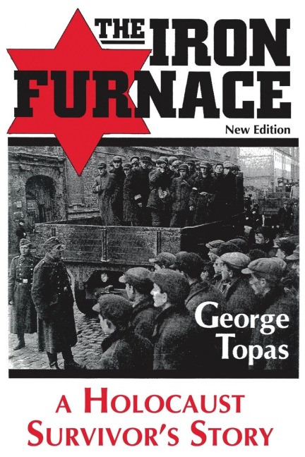 The Iron Furnace: A Holocaust Survivors Story (New Edition)
