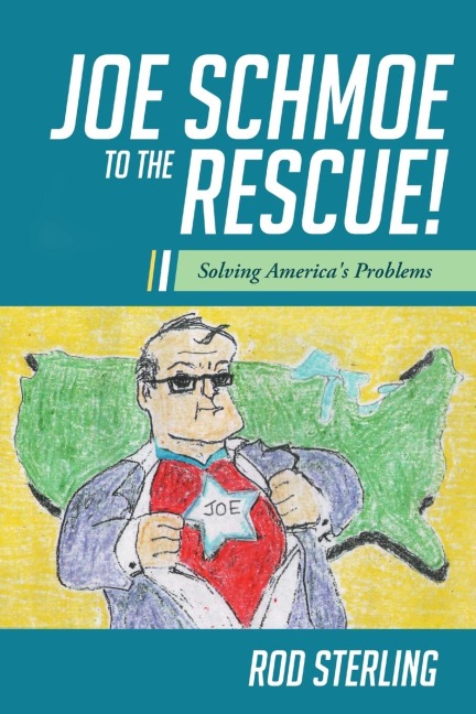 Joe Schmoe to the Rescue!: Solving Americas Problems