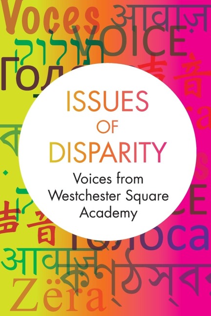 Issues of Disparity: Voices from Westchester Square Academy