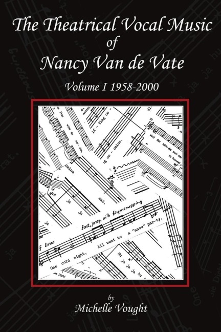 The Theatrical Vocal Music of Nancy Van de Vate: Volume I 1958-2000