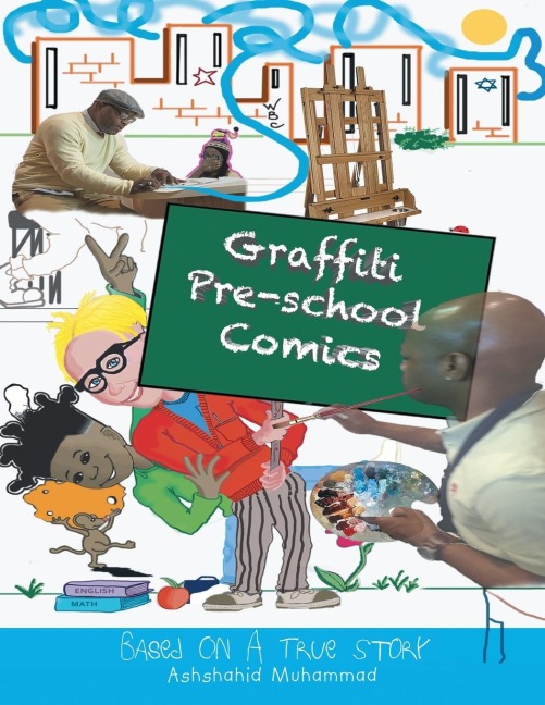 Graffiti Pre-school Comic Book: Based on a True Story