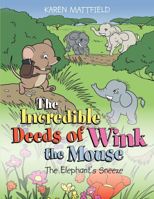 The Incredible Deeds of Wink the Mouse: The Elephants Sneeze