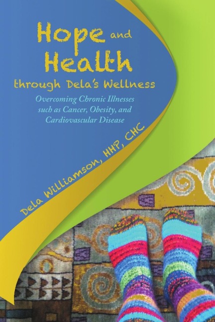 Hope and Health through Delas Wellness: Overcoming Chronic Illnesses such as Cancer, Obesity, and Cardiovascular Disease