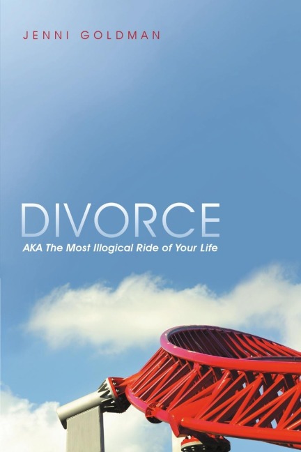 Divorce: AKA The Most Illogical Ride of Your Life