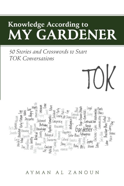 Knowledge According to My Gardener: 50 Stories and Crosswords to Start TOK Conversations