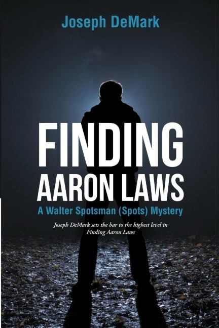 Finding Aaron Laws: A Walter Spotsman (Spots ) Mystery