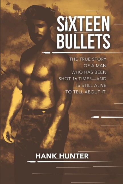 Sixteen Bullets: The True Story of a Man Who Has Been Shot 16 Times-and Is Still Alive to Tell About It.
