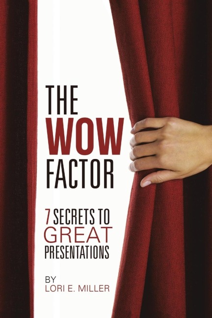The WOW Factor - 7 Secrets to Great Presentations