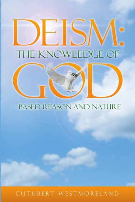 DEISM: The Knowledge of GOD - Based Reason and Nature