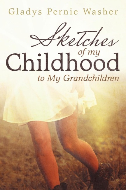 Sketches of My Childhood to My Grandchildren
