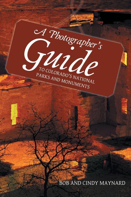 A Photographers Guide to Colorados National Parks and Monuments