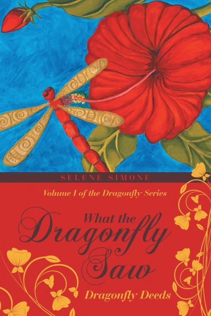 What the Dragonfly Saw: Dragonfly Deeds Volume I of the Dragonfly Series