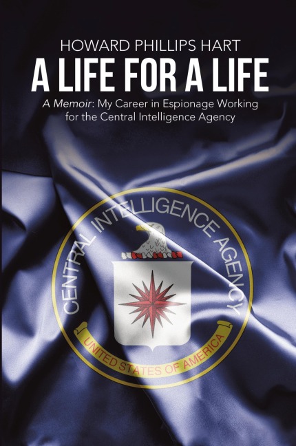 A Life for A Life: A Memoir: My Career in Espionage Working for the Central Intelligence Agency