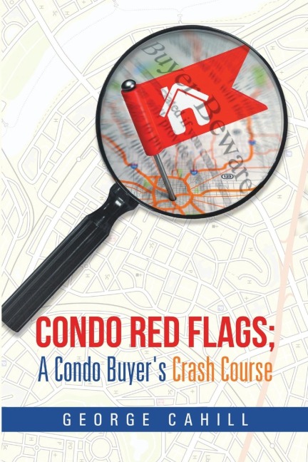 Condo Red Flags; A Condo Buyers Crash Course