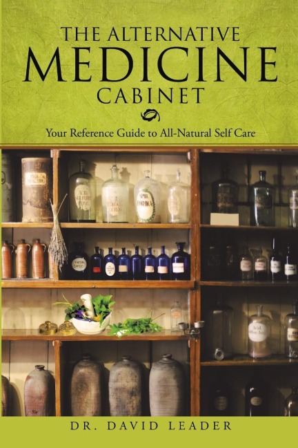 The Alternative Medicine Cabinet: Your Reference Guide to All-Natural Self Care