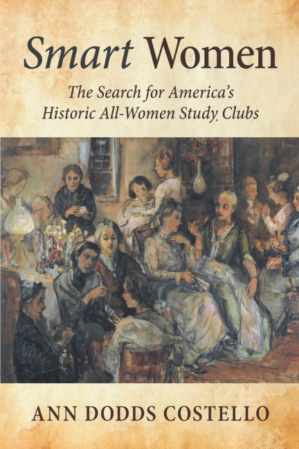Smart Women: The Search for Americas Historic All-Women Study Clubs