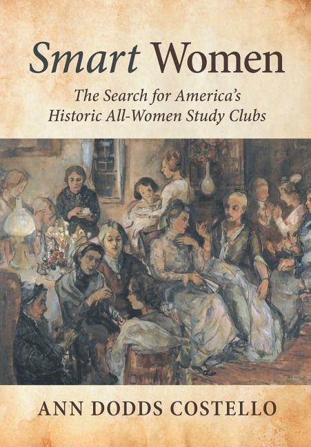 Smart Women: The Search for Americas Historic All-Women Study Clubs