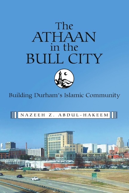 The Athaan in the Bull City: Building Durhams Islamic Community