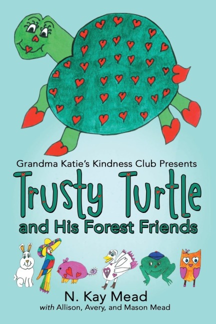 Grandma Katies Kindness Club Presents Trusty Turtle and His Forest Friends