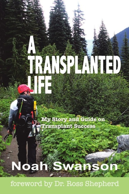 A Transplanted Life: My Story and Guide on Transplant Success