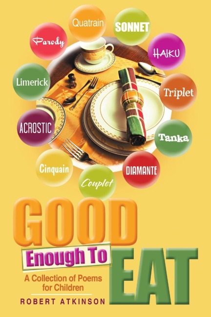Good Enough To Eat: A Collection of Poems for Children