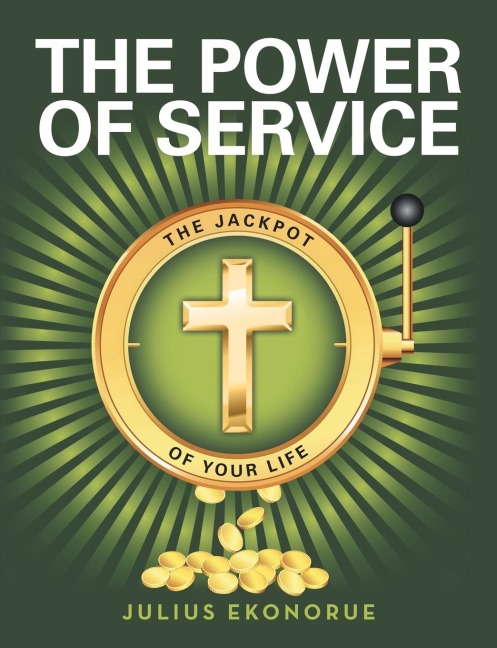 The Power of Service: The Jackpot of Your Life