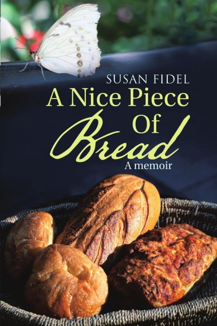 A Nice Piece Of Bread: A memoir