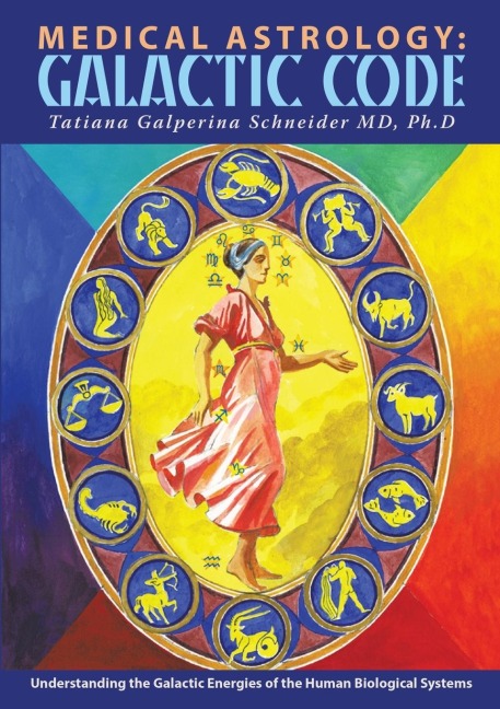 Medical Astrology: Galactic Code: Understanding the Galactic Energies of the Human Biological Systems