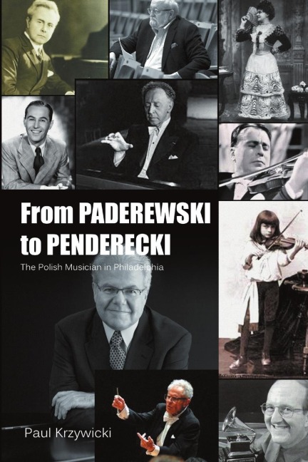 From Paderewski to Penderecki: The Polish Musician in Philadelphia