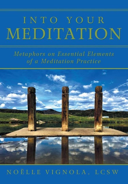 Into Your Meditation: Metaphors on Essential Elements of a Meditation Practice