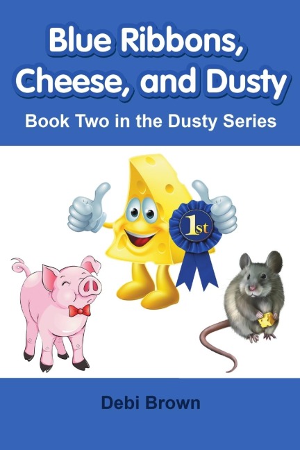 Blue Ribbons, Cheese, and Dusty: Book Two in the Dusty Series