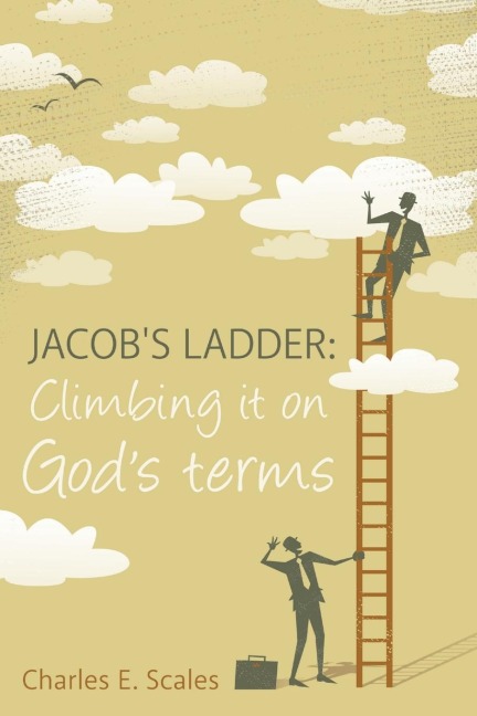 Jacob's Ladder: Climbing it on God's terms