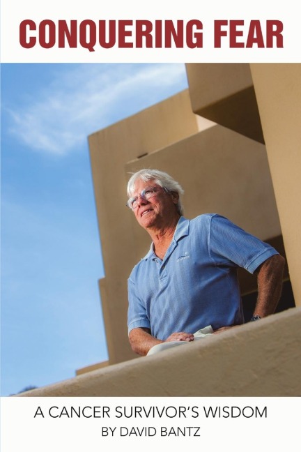 Conquering Fear: A Cancer Survivors Wisdom