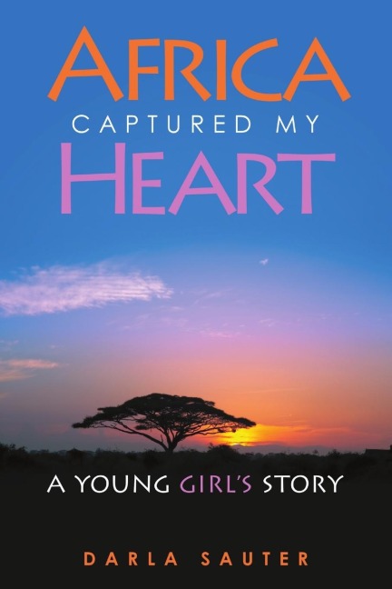 Africa Captured My Heart: A Young Girl's Story
