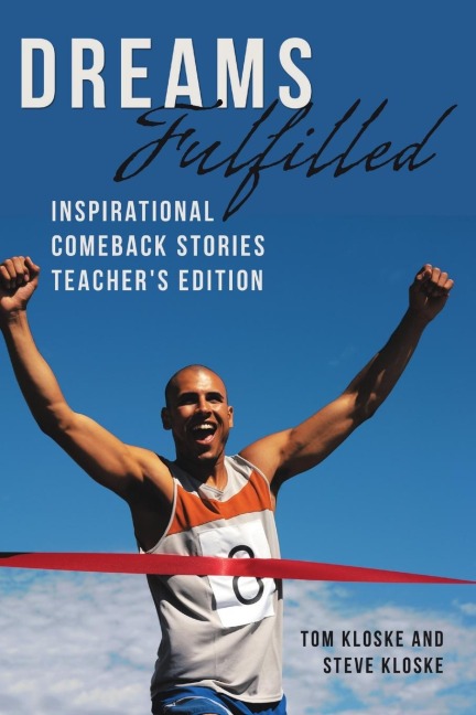 Dreams Fulfilled: Inspirational Comeback Stories Teachers Edition