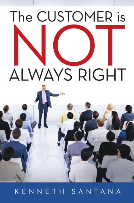 The Customer is NOT Always Right