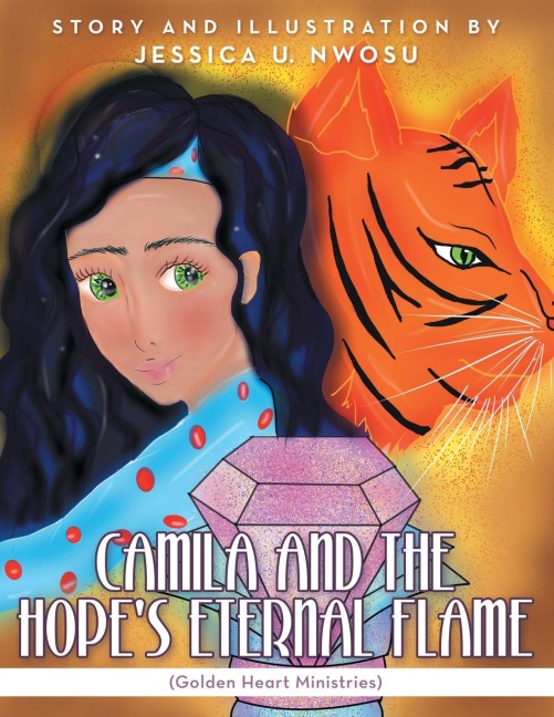 Camila and the Hopes Eternal Flame: (Golden Heart Ministries)