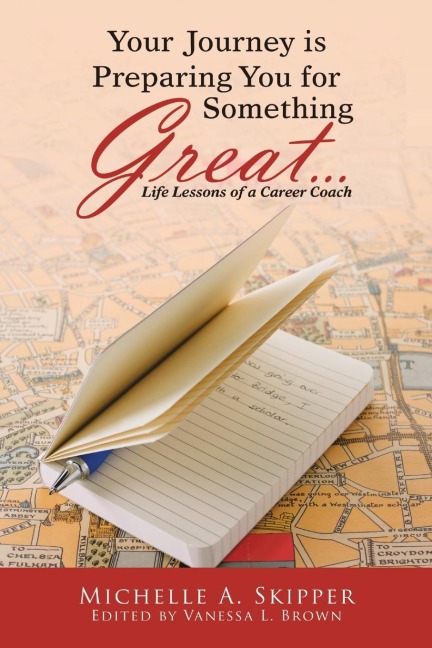 Your Journey is Preparing You for Something Great...: Life Lessons of a Career Coach