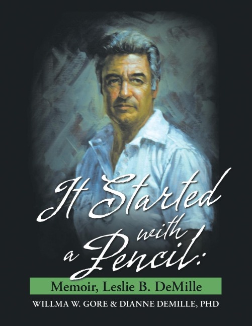 It Started With A Pencil: Memoir, Leslie B. DeMille